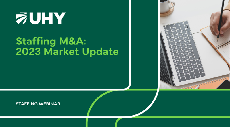 Staffing M&A: 2023 Market Update and Tips/Strategies for Staffing Company Buyers and Sellers